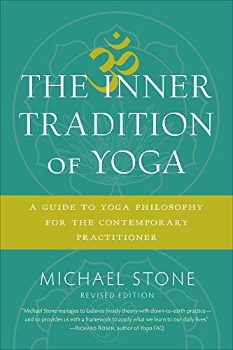 Imagen de archivo de The Inner Tradition of Yoga: A Guide to Yoga Philosophy for the Contemporary Practitioner a la venta por Goodwill of Colorado