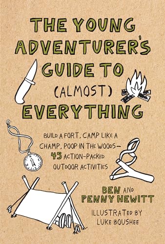 Stock image for The Young Adventurers Guide to (Almost) Everything: Build a Fort, Camp Like a Champ, Poop in the Woods--45 Action-Packed Outdoor Act ivities for sale by Goodwill of Colorado