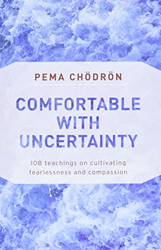 Imagen de archivo de Comfortable with Uncertainty: 108 Teachings on Cultivating Fearlessness and Compassion a la venta por Goodwill