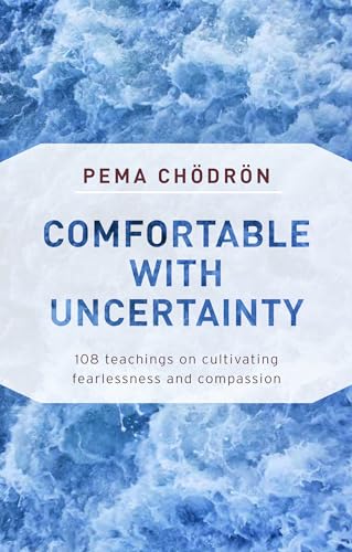 Stock image for Comfortable with Uncertainty: 108 Teachings on Cultivating Fearlessness and Compassion for sale by Goodwill of Colorado