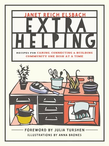 Stock image for Extra Helping: Recipes for Caring, Connecting, and Building Community One Dish at a Time for sale by Ergodebooks