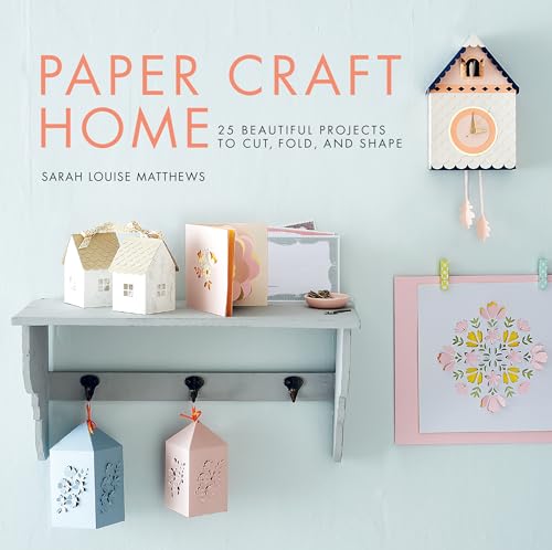 9781611806090: Paper Craft Home: 25 Beautiful Projects to Cut, Fold, and Shape