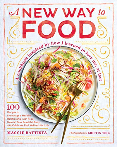 Beispielbild fr A New Way to Food: 100 Recipes to Encourage a Healthy Relationship with Food, Nourish Your Beautiful Body, and Celebrate Real Wellness for Life zum Verkauf von Wonder Book