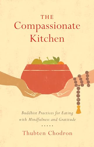 Beispielbild fr The Compassionate Kitchen: Buddhist Practices for Eating with Mindfulness and Gratitude zum Verkauf von Goodwill Books