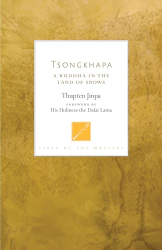 Beispielbild fr Tsongkhapa: A Buddha in the Land of Snows (Lives of the Masters) zum Verkauf von WorldofBooks