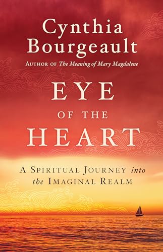 Imagen de archivo de Eye of the Heart: A Spiritual Journey into the Imaginal Realm a la venta por Decluttr