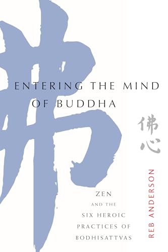 Stock image for Entering the Mind of Buddha: Zen and the Six Heroic Practices of Bodhisattvas for sale by Goodwill Southern California