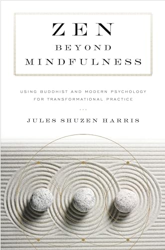 Stock image for Zen beyond Mindfulness: Using Buddhist and Modern Psychology for Transformational Practice for sale by WorldofBooks