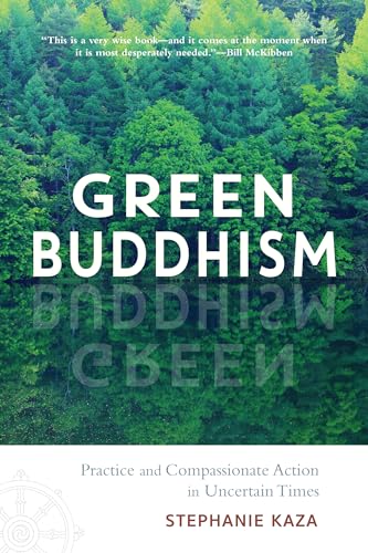 Stock image for Green Buddhism: Practice and Compassionate Action in Uncertain Times for sale by Goodwill Southern California