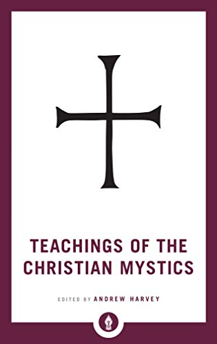 Stock image for Teachings of the Christian Mystics for sale by Blackwell's