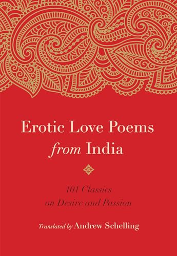Beispielbild fr Erotic Love Poems from India: 101 Classics on Desire & Passion zum Verkauf von Powell's Bookstores Chicago, ABAA