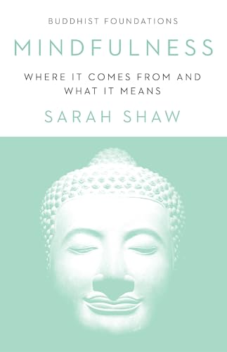 Stock image for Mindfulness: Where It Comes From and What It Means (Buddhist Foundations) for sale by Half Price Books Inc.