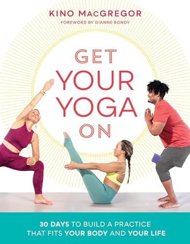 9781611807219: Get Your Yoga On: 30 Days to Build a Practice That Fits Your Body and Your Life