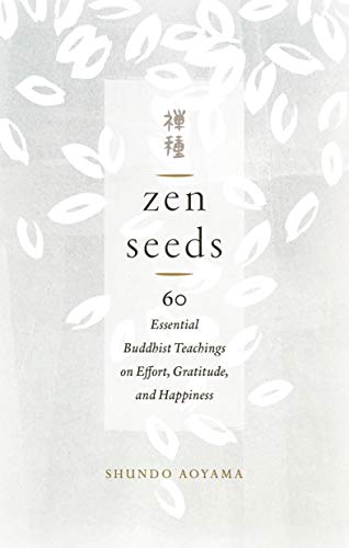 Imagen de archivo de Zen Seeds: 60 Essential Buddhist Teachings on Effort, Gratitude, and Happiness a la venta por SecondSale