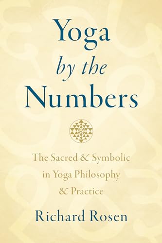 Stock image for Yoga by the Numbers: The Sacred and Symbolic in Yoga Philosophy and Practice for sale by BooksRun
