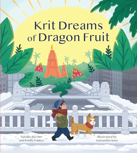 Stock image for Krit Dreams of Dragon Fruit: A Story of Leaving and Finding Home for sale by Upward Bound Books