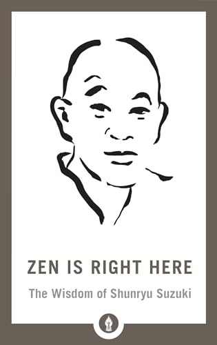 Stock image for Zen Is Right Here: The Wisdom of Shunryu Suzuki (Shambhala Pocket Library) for sale by Magers and Quinn Booksellers