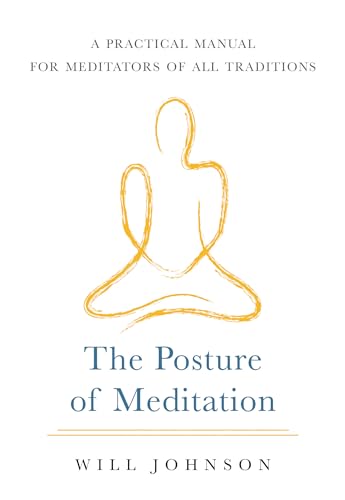 Stock image for The Posture of Meditation: A Practical Manual for Meditators of All Traditions for sale by HPB-Emerald