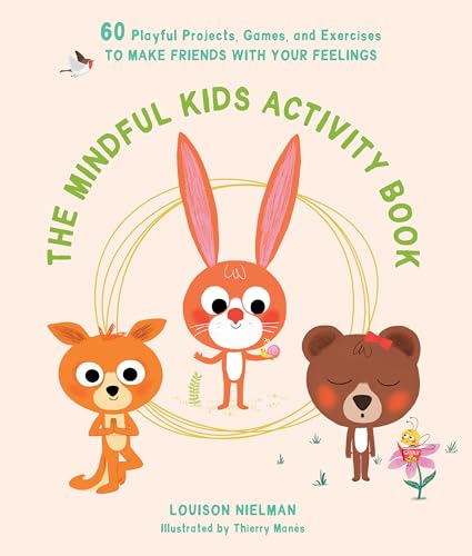 Stock image for The Mindful Kids Activity Book: 60 Playful Projects, Games, and Exercises to Make Friends with Your Feelings for sale by Goodwill Southern California