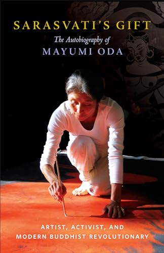 Stock image for Sarasvati's Gift: The Autobiography of Mayumi Oda--Artist, Activist, and Modern Buddhist Revolutionary for sale by HPB-Blue