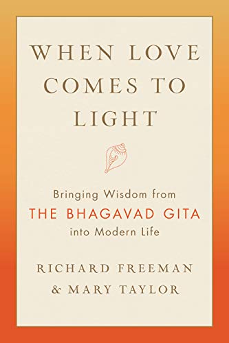 Stock image for When Love Comes to Light: Bringing Wisdom from the Bhagavad Gita to Modern Life for sale by More Than Words