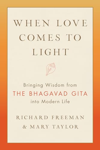 9781611808179: When Love Comes to Light: Bringing Wisdom from the Bhagavad Gita into Modern Life