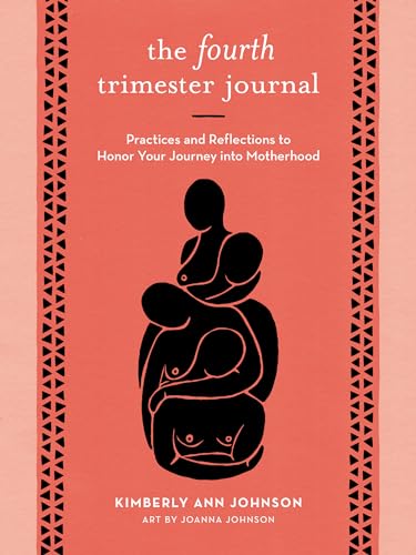 Stock image for The Fourth Trimester Journal: Practices and Reflections to Honor Your Journey into Motherhood for sale by Red's Corner LLC