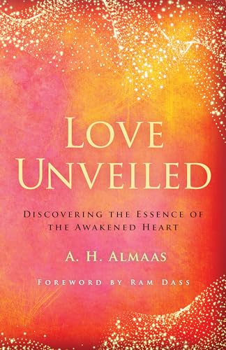 Beispielbild fr Love Unveiled: Discovering the Essence of the Awakened Heart (The Journey of Spiritual Love) zum Verkauf von BooksRun
