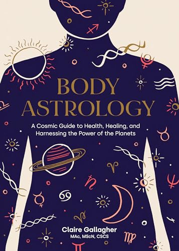 9781611808421: Body Astrology: A Cosmic Guide to Health, Healing, and Harnessing the Power of the Planets