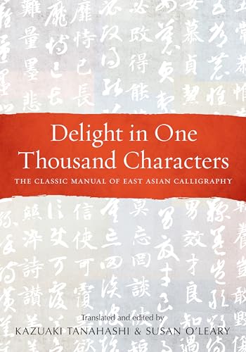9781611808735: Delight in One Thousand Characters: The Classic Manual of East Asian Calligraphy