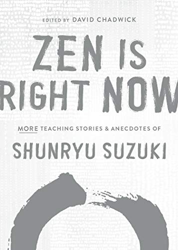Beispielbild fr Zen Is Right Now : More Teaching Stories and Anecdotes of Shunryu Suzuki, Author of Zen Mind, Beginners Mind zum Verkauf von Better World Books