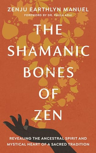 Beispielbild fr The Shamanic Bones of Zen: Revealing the Ancestral Spirit and Mystical Heart of a Sacred Tradition zum Verkauf von Monster Bookshop