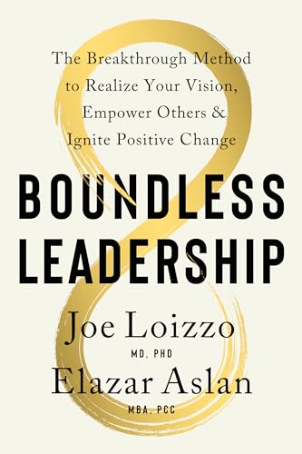 Beispielbild fr Boundless Leadership: The Breakthrough Method to Realize Your Vision, Empower Others, and Ignite Positive Change zum Verkauf von Monster Bookshop