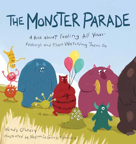 Imagen de archivo de The Monster Parade: A Book about Feeling All Your Feelings and Then Watching Them Go a la venta por Goodwill of Colorado