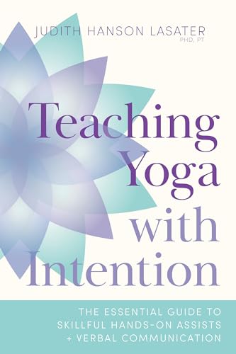 Beispielbild fr Teaching Yoga with Intention: The Essential Guide to Skillful Hands-On Assists and Verbal Communication zum Verkauf von Goodwill San Antonio