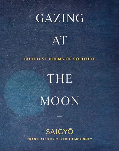 Imagen de archivo de Gazing at the Moon: Buddhist Poems of Solitude a la venta por Lakeside Books