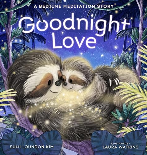 Imagen de archivo de Goodnight Love: A Bedtime Meditation Story a la venta por Housing Works Online Bookstore