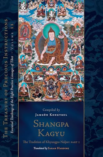 Stock image for Shangpa Kagyu: The Tradition of Khyungpo Naljor, Part One: Essential Teachings of the Eight Practice Lineages of Tibet, Volume 11 (The Treasury of Precious Instructions) for sale by Half Price Books Inc.