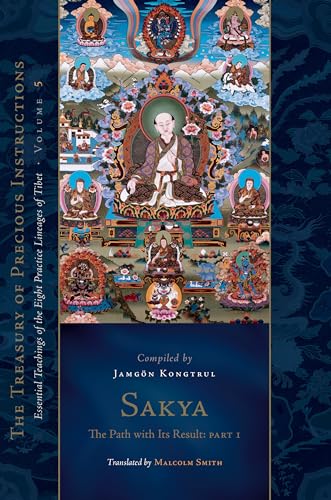 Imagen de archivo de Sakya: The Path with Its Result, Part One: Essential Teachings of the Eight Practice Lineages of Tibet, Volume 5 (The Treasury of Precious Instructions) a la venta por SecondSale