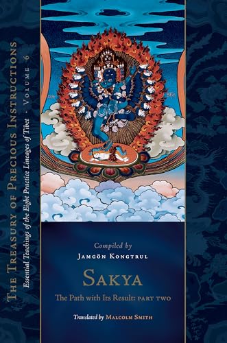 Beispielbild fr Sakya: The Path with Its Result, Part Two: Essential Teachings of the Eight Practice Lineages of Tibet, Volume 6 (The Treas ury of Precious Instructions) zum Verkauf von Monster Bookshop