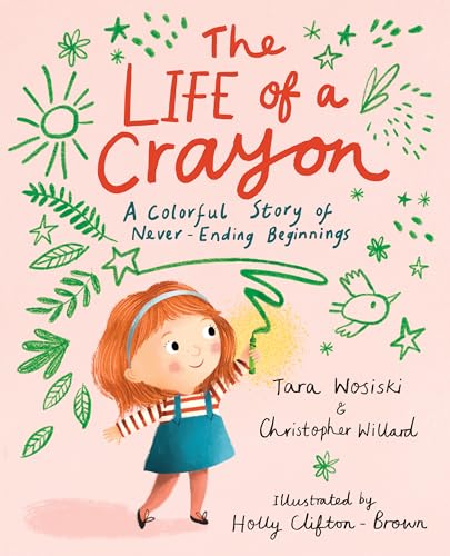 9781611809770: The Life of a Crayon: A Colorful Story of Never-Ending Beginnings
