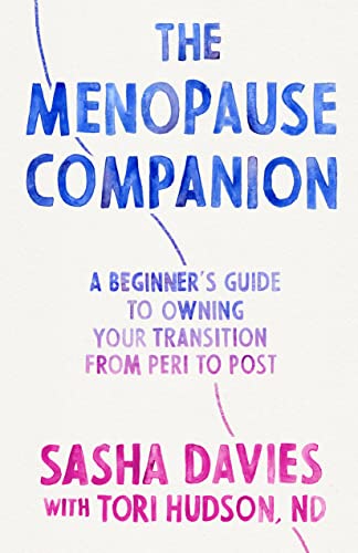 Stock image for The Menopause Companion: A Beginner's Guide to Owning Your Transition, from Peri to Post [Paperback] Davies, Sasha and Hudson, Tori for sale by Lakeside Books