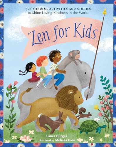 Stock image for Zen for Kids: 50+ Mindful Activities and Stories to Shine Loving-Kindness in the World for sale by HPB-Movies