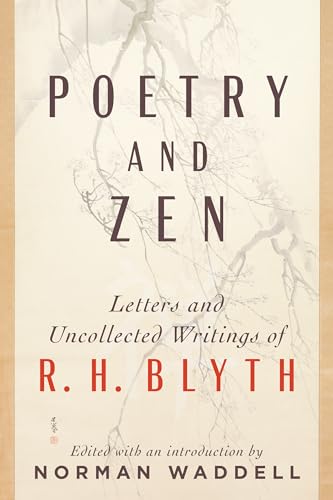 Imagen de archivo de Poetry and Zen: Letters and Uncollected Writings of R. H. Blyth a la venta por Dream Books Co.