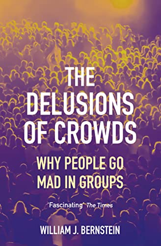 Beispielbild fr The Delusions of Crowds: Why People Go Mad in Groups zum Verkauf von WorldofBooks