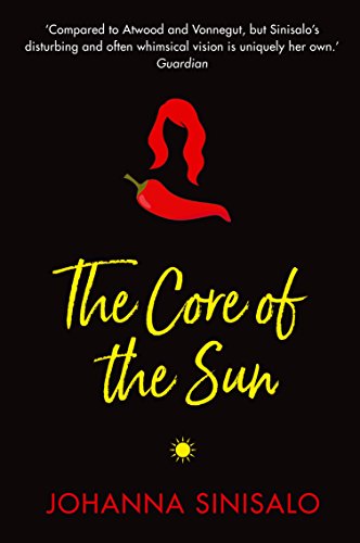 9781611855265: The Core of the Sun: Sinisalo Johanna