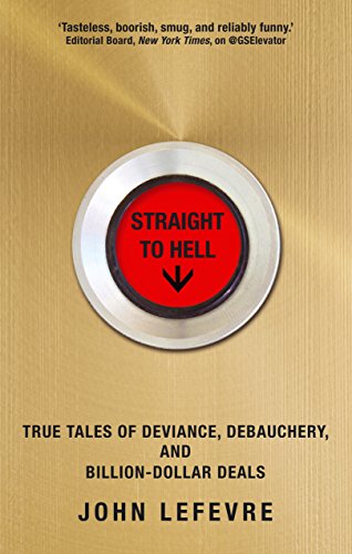 Imagen de archivo de Straight to Hell: True Tales of Deviance, Debauchery, and Billion-Dollar Deals a la venta por WorldofBooks