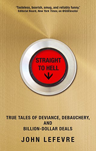 9781611855548: Straight to Hell: True Tales of Deviance, Debauchery and Billion-Dollar Deals