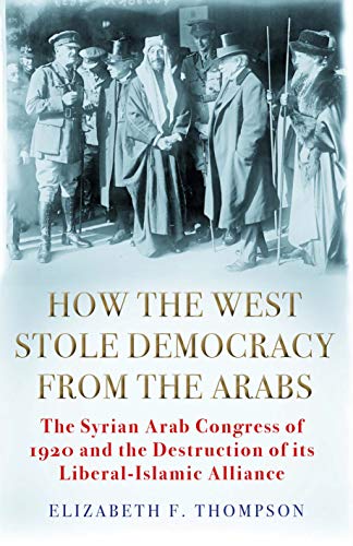 Beispielbild fr How the West Stole Democracy from the Arabs zum Verkauf von Blackwell's