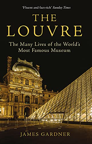Beispielbild fr The Louvre : The Many Lives of the World's Most Famous Museum zum Verkauf von AHA-BUCH GmbH
